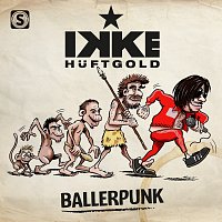 Ikke Huftgold – Ballerpunk