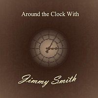 Jimmy Smith – Around the Clock With