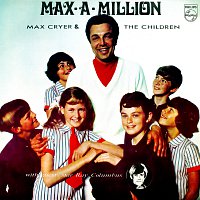 Max Cryer & The Children – Max-A-Million