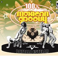 100% Mexican Groovy: Batalla Estelar