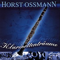 Horst Ossmann – Klarinettentraume