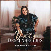 Yasmin Santos – Dois Desconhecidos