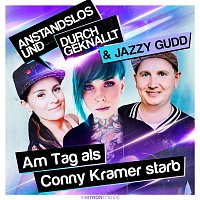 Anstandslos & Durchgeknallt & Jazzy Gudd – Am Tag als Conny Kramer starb
