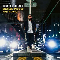 Tim Allhoff – Sixteen Pieces for Piano
