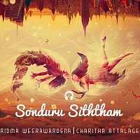 Ridma Weerawardena, Charitha Attalage – Sonduru Siththam