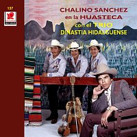 Chalino Sanchez, Trío Dinastía Hidalguense – Chalino Sanchez En La Huasteca Con El Trío Dinastía Hidalguense