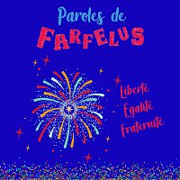 Paroles de Farfelus – Liberté Egalité Fraternité