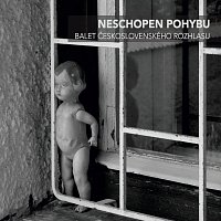 Balet československého rozhlasu – Neschopen pohybu CD