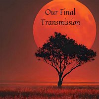 Přední strana obalu CD Our Final Transmission