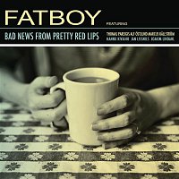 Fatboy – Bad News From Pretty Red Lips