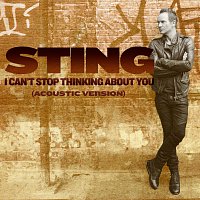 Sting – I Can't Stop Thinking About You [Acoustic Version]