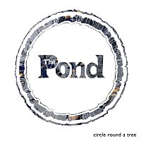 The Pond – Circle Round A Tree