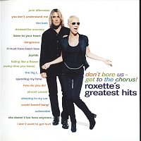 Roxette – Don't Bore Us - Get To The Chorus! Roxette's Greatest Hits