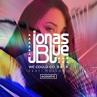 Jonas Blue, Moelogo – We Could Go Back [Acoustic]