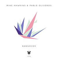 Mike Hawkins & Pablo Oliveros – Bangover