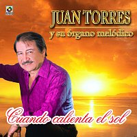 Juan Torres – Cuando Calienta el Sol