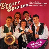 Grazer Spatzen – Gib mir a Busserl