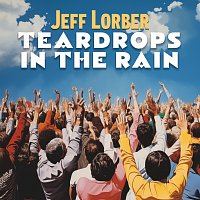 Jeff Lorber – Teardrops In The Rain (For Shelley)