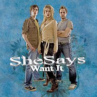 SheSays – Want It