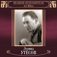 Leonid Utjosov – Velikie ispolniteli Rossii XX veka: Leonid Utjosov