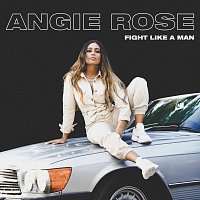 Angie Rose – Fight Like A Man