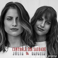 Julia & Rafaela – Controla Sua Saudade [Ao Vivo Em Sao Paulo / 2019]