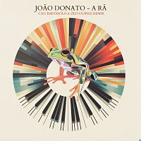 Joao Donato, Cau Bartholo, Zeo Guinle – A Ra [Cau Bartholo, Zeo Guinle Remix]