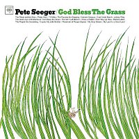 Pete Seeger – God Bless The Grass