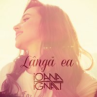 Ioana Ignat – Langă Ea