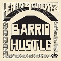 Hermanos Gutiérrez – Barrio Hustle