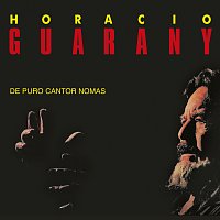 Horacio Guarany – De Puro Cantor Nomas