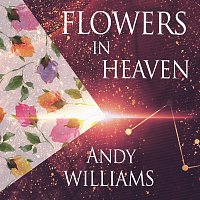 Andy Williams – Flowers In Heaven