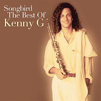 Kenny G – Songbird: The Best Of Kenny G