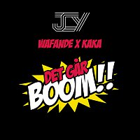 JCY, Wafande, Kaka – Det Gar Boom