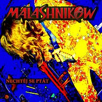 Malashnikow – Nechtěj se ptát