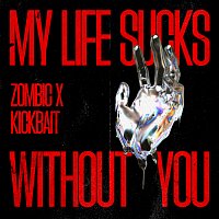Zombic, Kickbait – My Life Sucks Without You