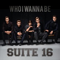 Suite 16 – Who I Wanna Be