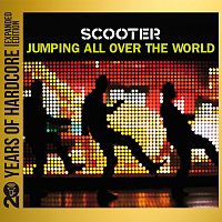 Scooter – Jumping All Over The World [20 Years Of Hardcore Expanded Edition / Remastered]
