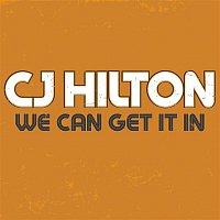CJ Hilton – We Can Get It In