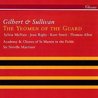 Sir Neville Marriner, Sylvia McNair, Kurt Streit, Thomas Allen, Stafford Dean – Gilbert & Sullivan: The Yeomen Of The Guard