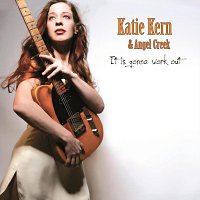 Katie Kern, Angel Creek – It Is Gonna Work Out