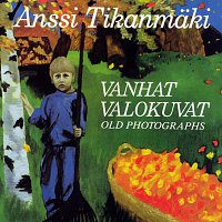 Anssi Tikanmaki – Vanhat valokuvat / Old Photographs