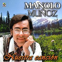 Manolo Munoz – Nuestra Canción