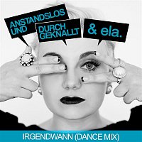 Anstandslos & Durchgeknallt & Ela – Irgendwann (Dance Mix)