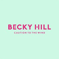 Becky Hill – Caution To The Wind