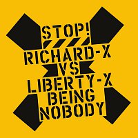 Richard X, Liberty X – Being Nobody
