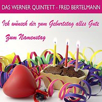Das Werner Quintett, Fred Bertelmann – Ich wünsch dir zum Geburtstag alles Gute/Zum Namenstag