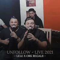 Lele, Ork Regalii – Unfollow [Live]