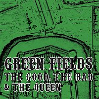 The Good, The Bad, The Queen – Green Fields