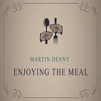 Martin Denny – Enjoying The Meal